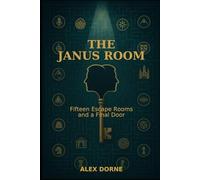 The Janus Room: Fifteen Escape Room Stories and a Final Door (Keepsafe: Immersive Stories About Escape Rooms)