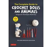 The Japan Amigurumi Assoc The Complete Guide to Crochet Dolls and A (Paperback)