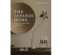 The Japandi Home : Nordic Minimalism Meets Japanese Zen