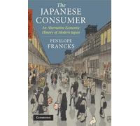 The Japanese Consumer: An Alternative Economic History of Modern Japan – Cambridge University Press