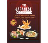 The Japanese Cookbook: Learn to Make Sushi, Ramen, Tempura, and More at Home