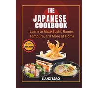 The Japanese Cookbook: Learn to Make Sushi, Ramen, Tempura, and More at Home
