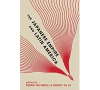 The Japanese Empire and Latin America