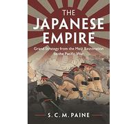 The Japanese Empire : Grand Strategy from the Meiji Restoration to the Pacific War