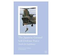 The Japanese Ground Self-Defense Force: Search for Legitimacy