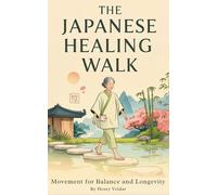 The Japanese Healing Walk: Movement for Balance and Longevity