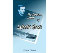 The Japanese Letters of Lafcadio Hearn