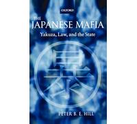 The Japanese Mafia: Yakuza, Law, and the State