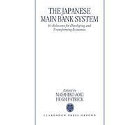 The Japanese Main Bank System: Its Relevance for Developing and Transforming Economies