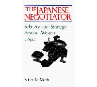 The Japanese Negotiator: Subtlety and Strategy beyond Western Logic