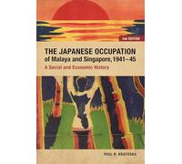The Japanese Occupation of Malaya and Singapore, 1941-45: A Social and Economic History