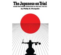 The Japanese On Trial: Allied War Crimes Operations in the East, 1945-1951