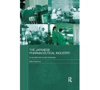 The Japanese Pharmaceutical Industry - Its Evolution and Current Challenges - Routledge