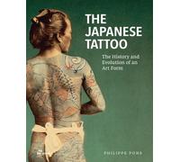 The Japanese Tattoo : The History and Evolution of an Art Form