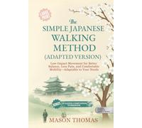 THE JAPANESE WALKING METHOD - ADAPTABLE VERSION (Large Print): Gentle, Adaptable Movement to Improve Mobility, Balance, and Reduce Pain at Home ... Health, and Mobility for Life After 60)