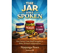 The Jar Has Spoken: How Society Uses Small Struggles to Police Women’s Independence