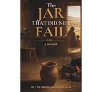 The Jar That Did Not Fail: A Memoir of the Widow of Zarephath (Biblical Memoirs)