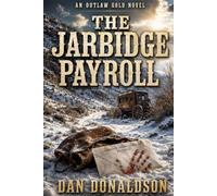 THE JARBIDGE PAYROLL (Outlaw Gold Novels)