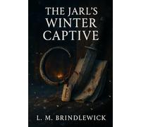 The Jarl's Winter Captive: A Viking Winter Romance of Survival and Power