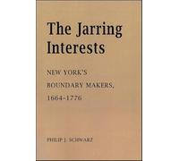 The Jarring Interests: New York's Boundary Makers, 1664-1776