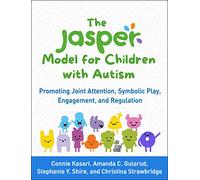 The JASPER Model for Children with Autism – Joint Attention, Symbolic Play, Engagement & Regulation