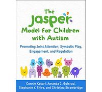 The JASPER Model for Children with Autism: Promoting Joint Attention, Symbolic Play, Engagement, and Regulation