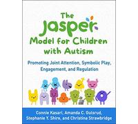 The JASPER Model for Children with Autism : Promoting Joint Attention, Symbolic Play, Engagement, and Regulation