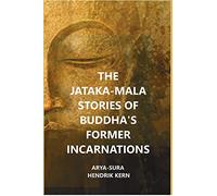 The Jataka-Mala Stories of Buddha's Former Incarnations