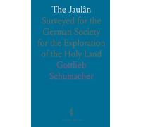 The Jaulân: Surveyed for the German Society for the Exploration of the Holy Land