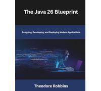 The Java 26 Blueprint: Designing, Developing, and Deploying Modern Applications