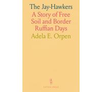 The Jay-Hawkers: A Story of Free Soil and Border Ruffian Days