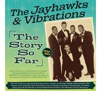 The Jayhawks & Vibrations - The Story So Far 1955-62 (2CD)