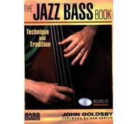 The Jazz Bass Book: Technique and Tradition (Bass Player Musician's Library) by Goldsby, John ( 2002 )