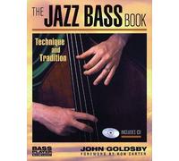 The Jazz Bass Book - Technique and Tradition Book/CD (Softcover) (Bass Player Musician's Library) by John Goldsby (2002-09-01)