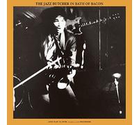 The Jazz Butcher - Bath Of Bacon [VINYL]
