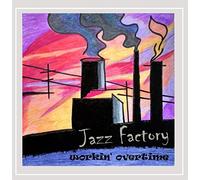 The Jazz Factory - Workin' Overtime