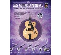 The Jazz Guitar Experience: A quick guide to jazz styles through the years (Book & CD): Your Practical Guide to the Landmark Styles of Jazz