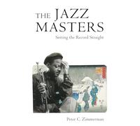 The Jazz Masters: Setting the Record Straight (American Made Music Series)