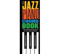 The Jazz Piano Chord Book: The Essential Resource for All Jazz Pianists