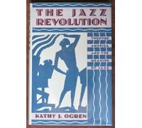 The Jazz Revolution: Twenties America and the Meaning of Jazz