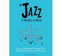 The Jazz Standards Playbook Vol.1 (C Instruments): 10 Jazz Standards Studies That Will Level Up Your Playing