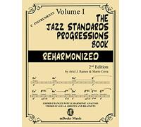 The Jazz Standards Progressions Book Reharmonized Vol. 1: Chord Changes with full Harmonic Analysis, Chord-scales and Arrows & Brackets: 5