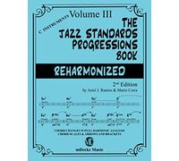 The Jazz Standards Progressions Book Reharmonized Vol. 3: Chord Changes with full Harmonic Analysis, Chord-scales and Arrows & Brackets: 7