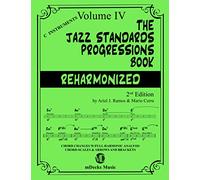 The Jazz Standards Progressions Book Reharmonized Vol. 4: Chord Changes with full Harmonic Analysis, Chord-scales and Arrows & Brackets: 8