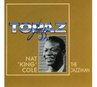 The Jazzman: Topaz Jazz by Nat 'King' Cole (1995-03-21)