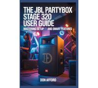 The JBL PartyBox Stage 320 User Guide: Mastering Setup and Smart Features