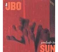 The JBO - Prelude to Sun (UK Import)