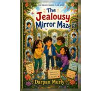 The Jealousy Mirror Maze: A Story About Comparison, Fairness and Finding Your Own Light: 5 (The Brave Minds Club Series)