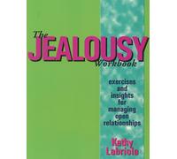 The Jealousy Workbook: Exercises and Insights for Managing Open Relationships by