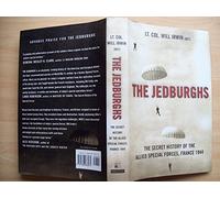 The Jedburghs: France, 1944, and the Secret Untold History of the First Special Forces